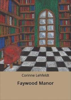 Faywood Manor, Corinne Lehfeldt