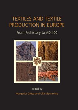 Textiles and Textile Production in Europe, Ulla Mannering, Margarita Gleba