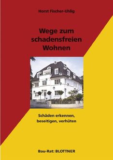 Wege zum schadensfreien Wohnen, Horst Fischer-Uhlig