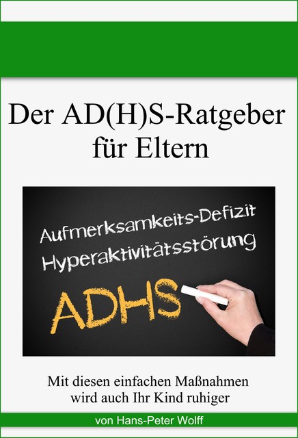Der AD(H)S-Ratgeber für Eltern, Hans-Peter Wolff