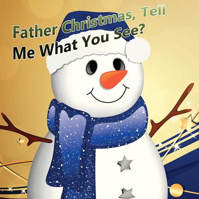Father Christmas, Tell Me What You See? A Children's Picture Book, Shannon Hale