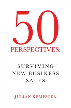 50 Perspectives: Surviving New Business Sales, Julian Kempster