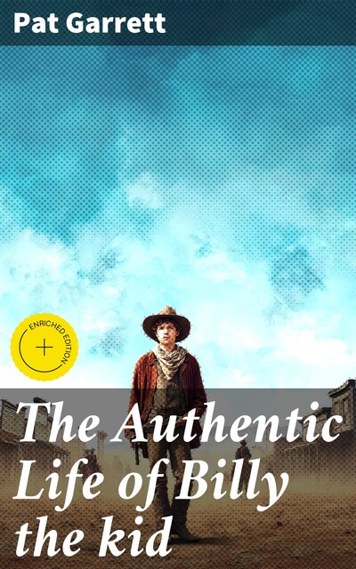 The Authentic Life Of Billy The Kid, Pat Garrett