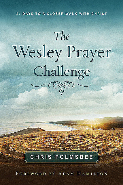 The Wesley Prayer Challenge Participant Book, Chris Folmsbee