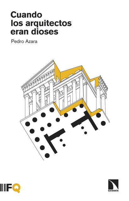 Cuando los arquitectos eran dioses, Pedro Azara