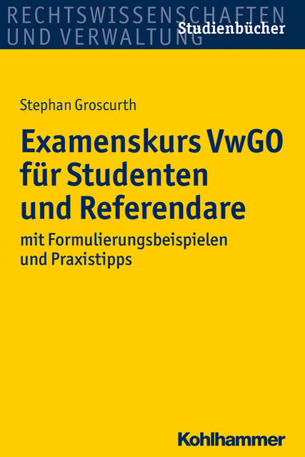 Examenskurs VwGO für Studenten und Referendare, Stephan Groscurth
