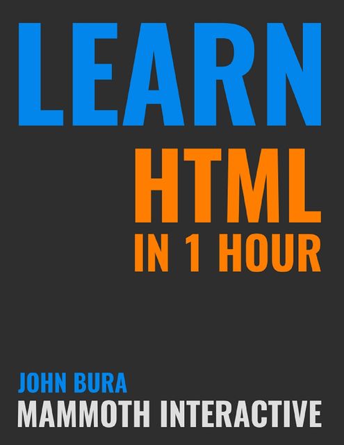Learn Html In 1 Hour, John Bura