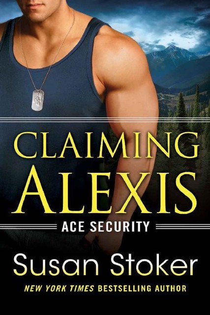 Claiming Alexis (Ace Security Book 2), Susan Stoker