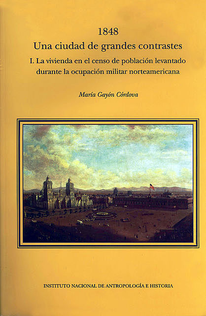 1848. Una ciudad de grandes contrastes, María Gayón Córdova