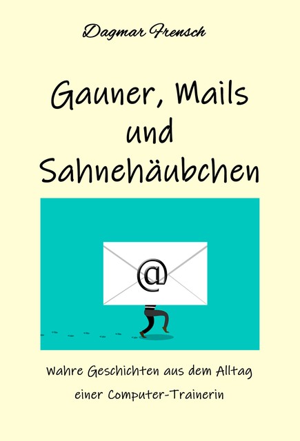 Gauner, Mails und Sahnehäubchen, Dagmar Frensch