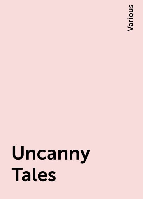 Uncanny Tales, Various