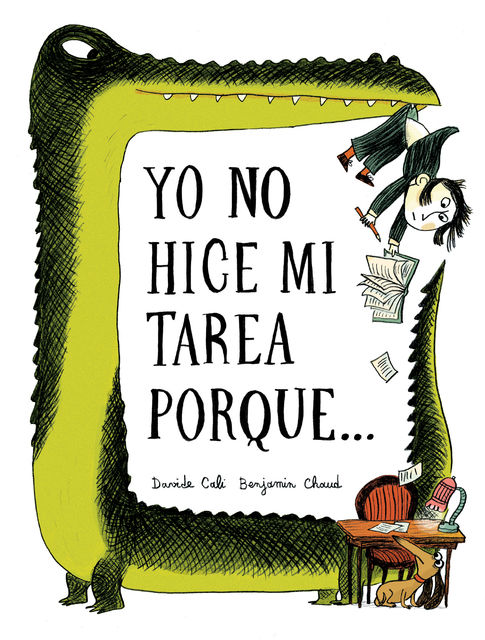 Yo No Hice Mi Tarea Porque . . . (I Didn't Do My Homework Because … Spanish Language Edition), Benjamin Chaud, Davide Cali