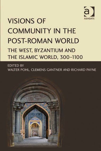 Visions of Community in the Post-Roman World, Walter Pohl