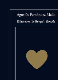 El Hacedor (De Borges), Remake, Agustín Fernández Mallo