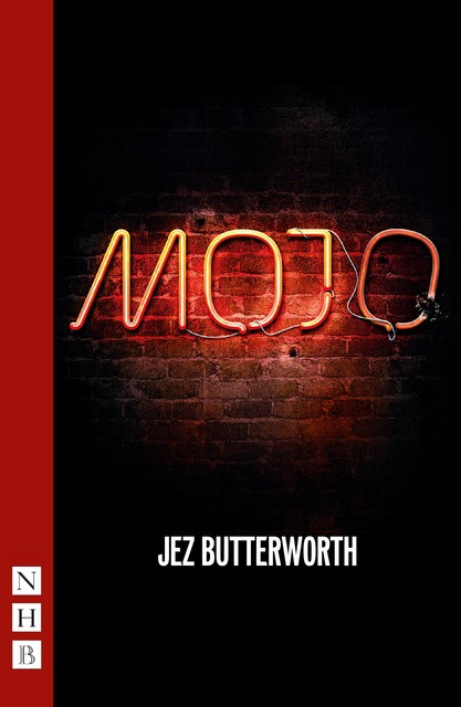 Mojo (NHB Modern Plays), Jez Butterworth