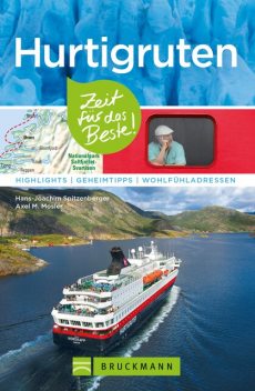 Bruckmann Reiseführer Hurtigruten: Zeit für das Beste, Hans-Joachim Spitzenberger, Axel M. Mosler