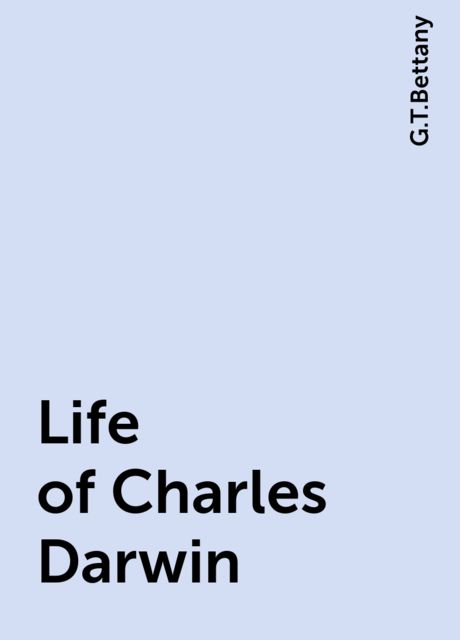 Life of Charles Darwin, G.T.Bettany