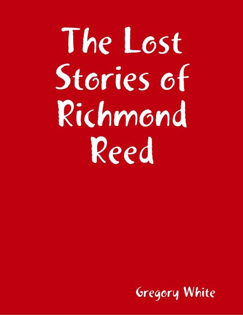 The Lost Stories of Richmond Reed, Gregory White