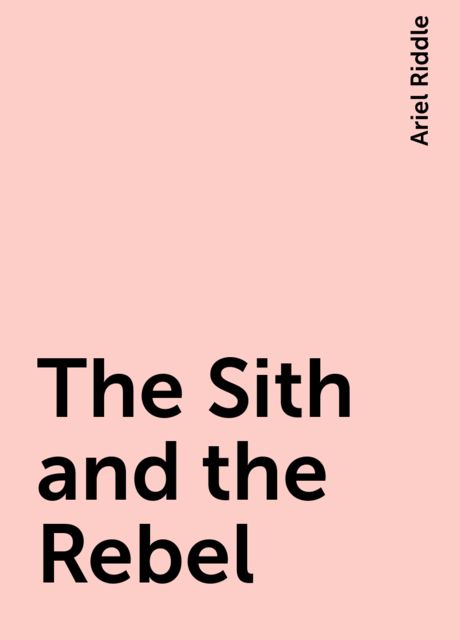 The Sith and the Rebel, Ariel Riddle