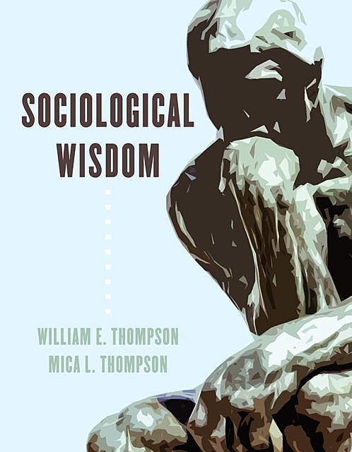 Sociological Wisdom, Mica L. Thompson, William E. Thompson
