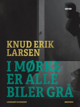 I mørke er alle biler grå, Knud Erik Larsen