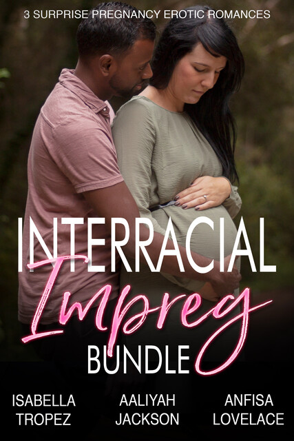 Interracial Impreg Bundle, Aaliyah Jackson, Isabella Tropez, Lovelace Anfisa