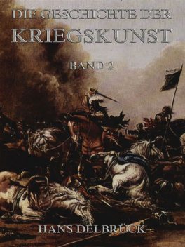 Geschichte der Kriegskunst, Band 2, Hans Delbrück