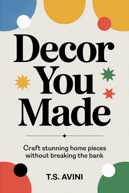 Decor You Made, T. S Avini