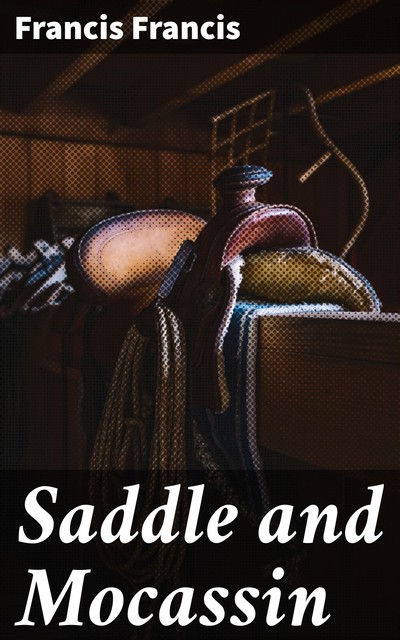 Saddle and Mocassin, Francis Francis