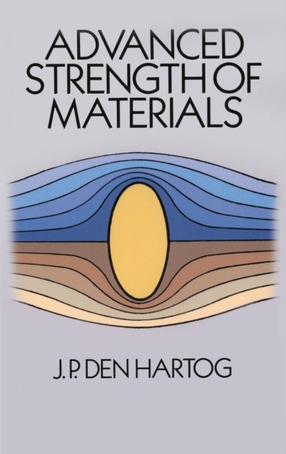 Advanced Strength of Materials, J.P.Den Hartog