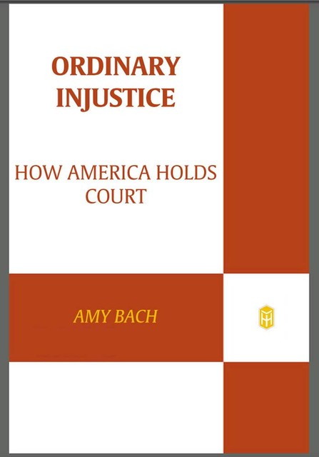 Ordinary Injustice, Amy Bach