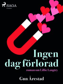Ingen dag förlorad : roman om Lillie Langtry, Gun Årestad