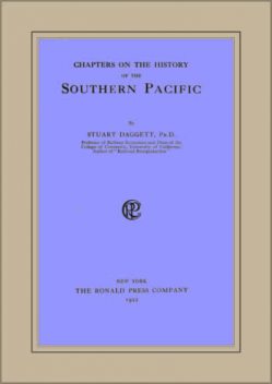 Chapters on the History of the Southern Pacific, Stuart Daggett