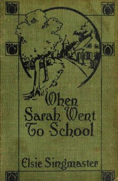 When Sarah Went to School, Elsie Singmaster