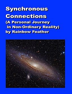 Synchronous Connections – A Personal Journey in Non-Ordinary Reality, Rainbow Feather