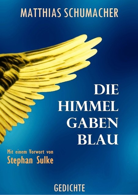Die Himmel gaben Blau, Matthias Schumacher