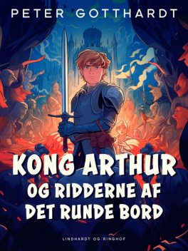 Carlsens Moderne Klassikere 3: Kong Arthur og ridderne af det runde bord, Peter Gotthardt