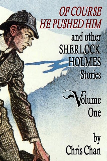Of Course He Pushed Him and Other Sherlock Holmes Stories – Volume 1, Chris Chan