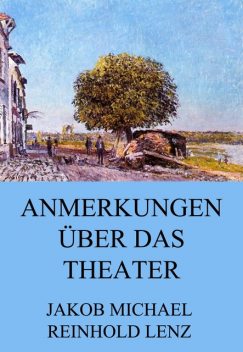 Anmerkungen über das Theater, Jakob Michael Reinhold Lenz