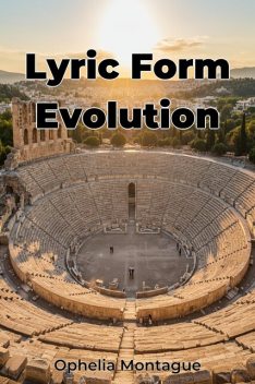 Lyric Form Evolution, Ophelia Montague