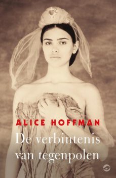De verbintenis van tegenpolen, Alice Hoffman