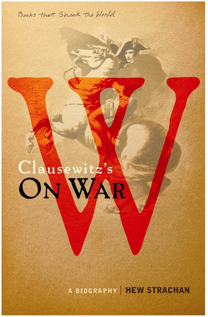 Carl von Clausewitz's On War, Hew Strachan