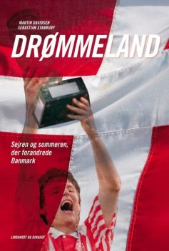 Drømmeland – sejren og sommeren der forandrede Danmark, Martin Davidsen, Sebastian Stanbury