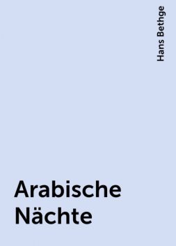 Arabische Nächte, Hans Bethge