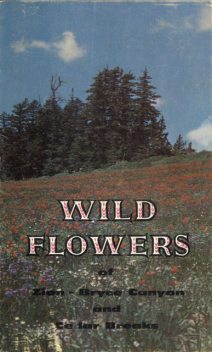 Wild Flowers of Zion and Bryce Canyon National Parks and Cedar Breaks National Monument, Leland Francis Allen