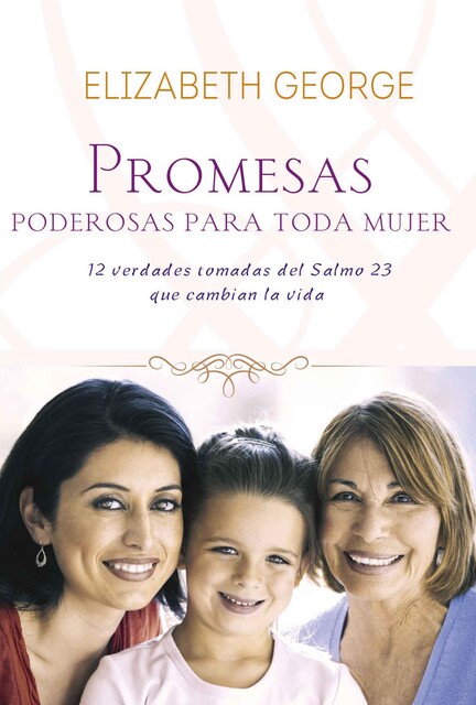 Promesas poderosas para toda mujer, Elizabeth George