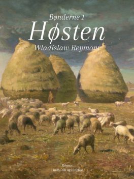 Bønderne: 1. Høsten, Wladyslaw Stanislaw Reymont