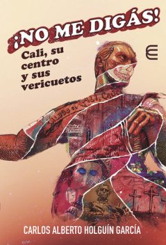 No me digás! Cali, su centro y sus vericuetos, Carlos Alberto Holguín García