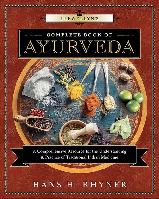 Llewellyn's Complete Book of Ayurveda, Hans H. Rhyner
