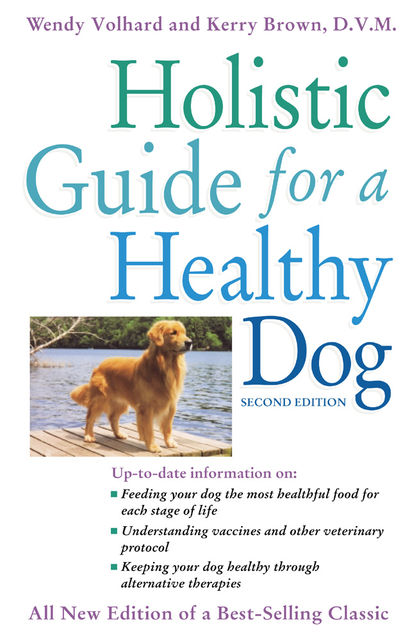 Holistic Guide for a Healthy Dog, Kerry Brown, Wendy Volhard